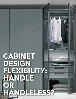 Cabinet Design Flexibility-Handle or Handleless